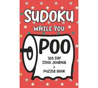 Sudoku While You Poo: 365 Day Stool Journal & Puzzle Book
