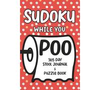 Sudoku While You Poo: 365 Day Stool Journal & Puzzle Book