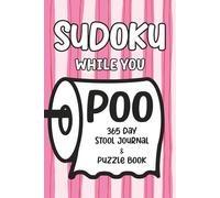 Sudoku While You Poo: 365 Day Stool Journal & Puzzle Book