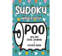 Sudoku While You Poo: 365 Stool Journal & Puzzle Book