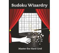 Sudoku Wizardry: 360 Hard Sudoku Puzzles for Adults and Teens Advanced 9x9 Brain Game Book with Solutions at the Back | Magic-Themed Challenge for Smart Puzzle Lovers