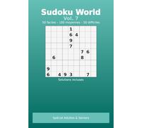 sudoku world - vol.7: adultes & seniors deux grilles par page bien visible avec solutions, 3 difficultés