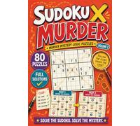 Sudoku X Murder: Volume 2: 80 Original Murder Mystery Cases Combining Sudoku X, Route Tracing, and Logical Deduction with Full Solutions