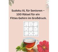 Sudoku XL für Senioren: 100 Rätsel für ein Fittes Gehirn im Großdruck