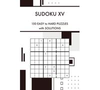 Sudoku XV: 150 Easy to Hard Challenging Sudoku Puzzles with Solutions