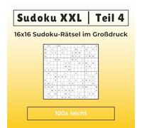 Sudoku XXL | 16x16 Layout im Großdruck | 100x leicht: Für Einsteiger, Erwachsene & Senioren | Nur 1 Rätsel pro Seite | Alle Lösungen in Originalgröße