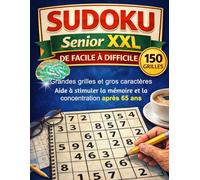 SUDOKU XXL Senior: De facile à difficile - 150 grilles - Grandes grilles et gros caractères. Aide à stimuler la mémoire et la concentration après 65 ans