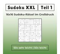 Sudoku XXL | Teil 1 | 16x16 Sudoku Rätsel im Großdruck | 50x sehr leicht | 50x leicht: Ideal für Einsteiger, Erwachsene & Senioren | Extra große ... Lösungen in voller Größe am Ende des Buches