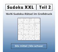 Sudoku XXL | Teil 2 | 16x16 Sudoku Rätsel im Großdruck | 50x mittel | 50x schwer: Ideal für Fortgeschrittene, Erwachsene & Senioren | Extra große ... Lösungen in voller Größe am Ende des Buches