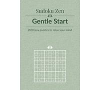 Sudoku Zen: Gentle Start - 200 Easy Puzzles to Relax Your Mind