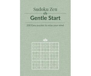 Sudoku Zen: Gentle Start - 200 Easy Puzzles to Relax Your Mind