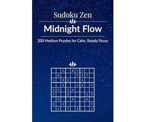 Sudoku Zen: Midnight Flow - 200 Medium Puzzles for Calm, Steady Focus