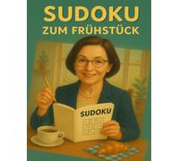 Sudoku zum Frühstück - 400 knifflige Rätsel für einen cleveren Start in den Tag: Schwierige Sudokus für Erwachsene - Fördert Konzentration, Logik und mentale Stärke jeden Morgen