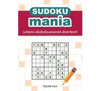 Sudokumania. Schemi diabolicamente divertenti