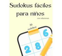 Sudokus fáciles para niños: 30 sudokus fáciles para niños