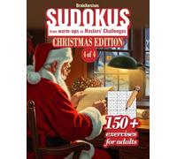 SUDOKUS from warm-ups to Masters' Challenges CHRISTMAS EDITION 4of4: Sudoku, 150 + exercises for adults, Brain Exercises | Solutions Included | Christmas Gift | 8.5x11 inches 134 Pages