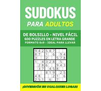 Sudokus para adultos de Bolsillo Nivel Fácil: 600 Puzzles en Letra Grande para Estimular tu Mente y Disfrutar en Cualquier Lugar