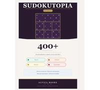 Sudokutopia: Mas de 400 puzzles diferentes con 4 niveles de dificultad: Volumen 2