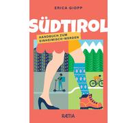 Sudtirol. Handbuch zum einheimsch-werden - Giopp Erica
