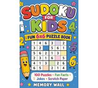 Suduko for kids: Fun 6x6 Puzzle Book with Jokes, Fun Facts, Scratch Paper, and Easy Instructions for Ages 6-10