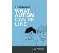 Sue Adams A Book About What Autism Can Be Like (Tascabile)