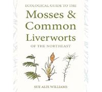 Sue Alix Willia Ecological Guide to the Mosses and Common Liverworts (Tascabile)