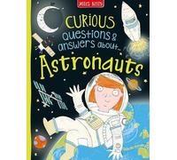 Curious Questions & Answers about Astronauts by Sue Becklake