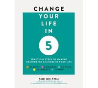 Sue Belton Belton Sue Change Your Life in Five (Tascabile)
