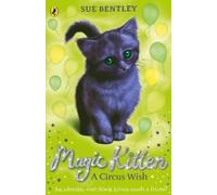 Sue Bentley Magic Kitten: A Circus Wish (Tascabile) Magic Kitten