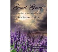 Sue Borrows LaRue Good Grief (Copertina rigida)