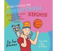 Sue Bozeman Pink Tutus To Basketball Shoes A Tail of Tina And (Copertina rigida)
