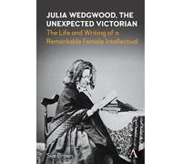 Sue Brown Julia Wedgwood, The Unexpected Victorian (Copertina rigida)