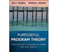 Sue C. Funnell Patricia J. Rogers Purposeful Program Theory (Tascabile)