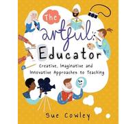 Sue Cowley The Artful Educator (Tascabile)