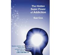 Sue Cox The hidden super power of addiction (Tascabile)