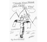 Sue Davidoff "Things Your Phone Can Never Tell You" (Tascabile)