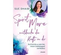 Sue Dhaibi Spirit Move - Entdecke die Kraft in dir: Die 8 Sch (Copertina rigida)