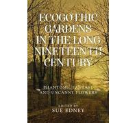 Sue Edney Ecogothic Gardens in the Long Nineteenth Century (Copertina rigida)