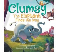 Sue Elias Clumsy the Elephant Finds his Way (Copertina rigida)
