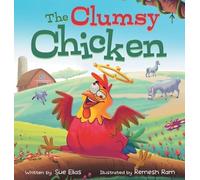 Sue Elias The Clumsy Chicken (Copertina rigida)