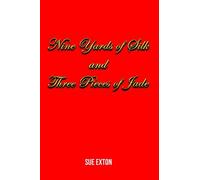 Sue Exton Nine Yards of Silk and Three Pieces of Jade (Copertina rigida)