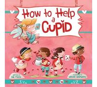 Sue Fliess How to Help a Cupid (Copertina rigida) Magical Creatures and Crafts