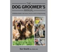 Sue Gould The Dog Groomer's Manual (Copertina rigida)