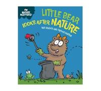 Sue Graves Nature Matters: Little Bear Looks After Nature (Copertina rigida)