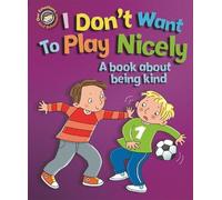 Sue Graves Our Emotions and Behaviour: I Don't Want to Play Nicely: (Tascabile)
