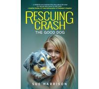 Sue Harrison Rescuing Crash, the Good Dog (Tascabile)