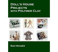 Sue Heaser Doll's House Projects with Polymer Clay (Tascabile)
