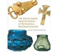 Sue Hirst Chris The Anglo-Saxon Princely Burial at Prittlewell, Sou (Tascabile)
