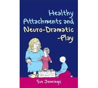 Sue Jennings Healthy Attachments and Neuro-Dramatic-Play (Tascabile)