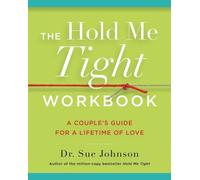 Sue Johnson The Hold Me Tight Workbook (Tascabile) Dr. Sue Johnson Collection
